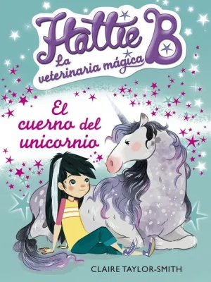 El cuerno del unicornio (hattie b. la veterinaria mágica 2)