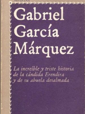La increíble y triste historia de la cándida eréndira y de su abuela desalmada (literatura alfaguara) (spanish edition)