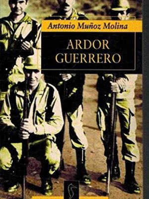 Ardor guerrero: una memoria militar