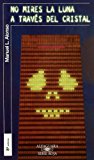 No mires la luna a traves del cristal (spanish edition)
