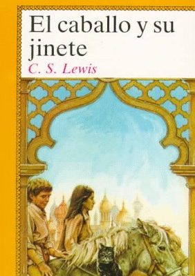 El caballo y su jinete/ the horse and his boy (cronicas de narnia/chronicles of narnia) (spanish edition)