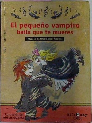 El pequeño vampiro baila que te mueres alfaguay (spanish edition)