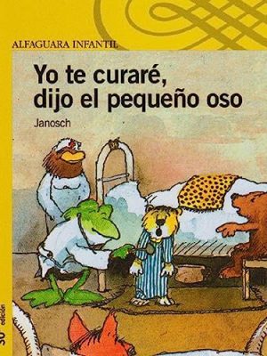 Yo te curare, dijo el pequeno oso/i will take care of you, said the little bear (spanish edition)