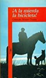 ¡a la mierda la bicicleta!