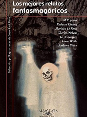 Los mejores relatos fantasmagóricos (spanish edition)