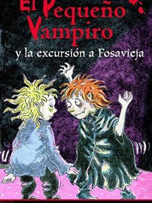 El pequeño vampiro y la excursion a fosavieja (cl.pv.nº 8) (spanish edition)