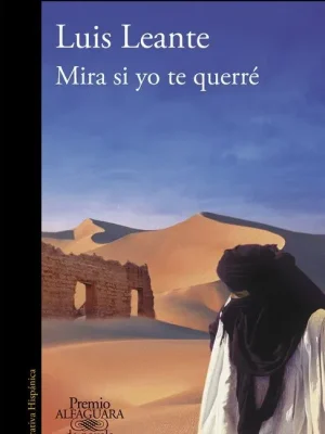 Mira si yo te querré (premio alfaguara de novela 2007)