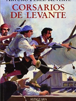 Corsarios de levante (edición escolar) (capitán alatriste) (spanish edition)
