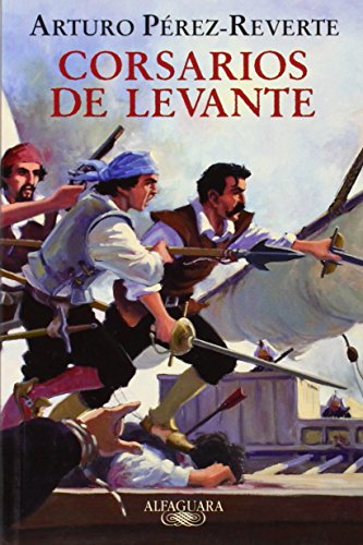 Corsarios de levante (edición escolar) (capitán alatriste) (spanish edition)