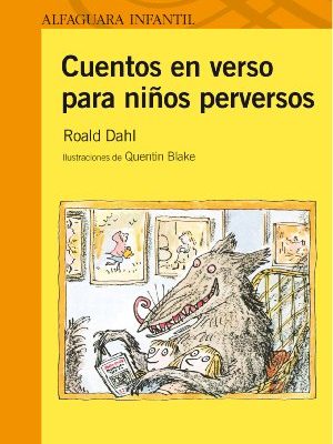 Cuentos en verso para niños perversos (spanish edition)