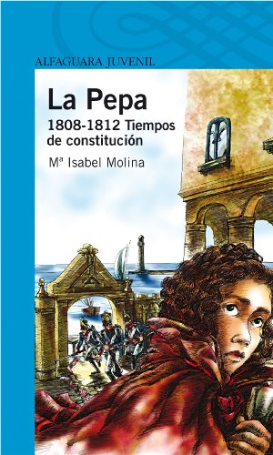 La pepa. 1808 - 1812 tiempos de constitución (spanish edition)