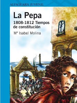 La pepa. 1808 - 1812 tiempos de constitución (spanish edition)