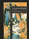La sombra del aguila (the shadow of the eagle) (alfaguara hispanica) (spanish edition)