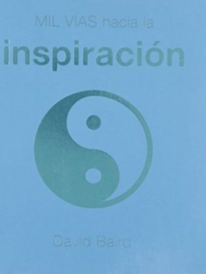 Mil vías hacia la inspiración (spanish edition)