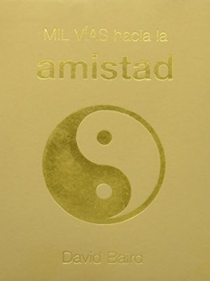 Mil vías hacia la amistad (spanish edition)