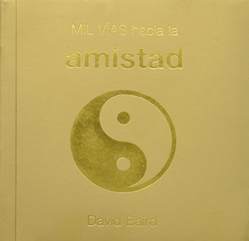 Mil vías hacia la amistad (spanish edition)