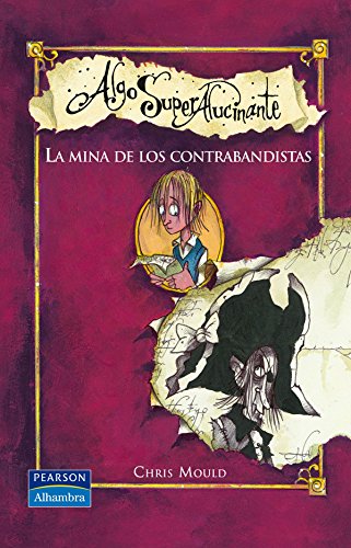 Algo super alucinante - la mina de los contrabandistas (spanish edition)