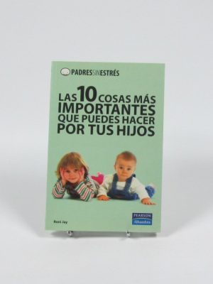 Las 10 cosas más importantes que puedes hacer por tus hijos