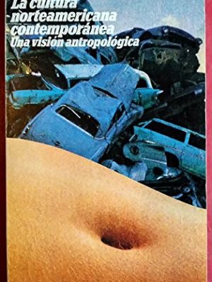 La cultura norteamericana contempor?nea : una visi?n antropol?gica