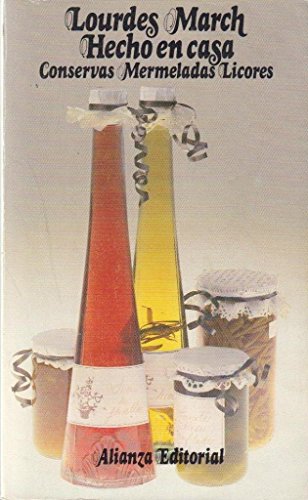 Hecho en casa: conservas, mermeladas, licores (sección libros útiles) (spanish edition)