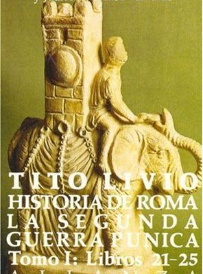 Historia de roma/ history of rome: la segunda guerra punica, libros 21-25 (spanish edition)