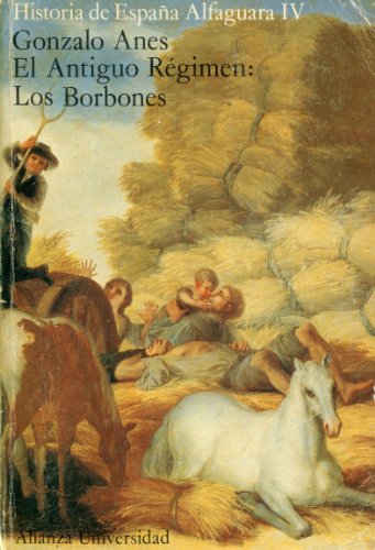 Historia de espana alfaguara iv: el antiquo regimen: los borbones