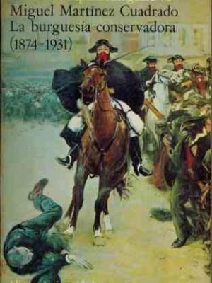 La burguesía conservadora, 1874-1931 (alianza universidad)
