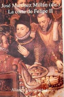 La corte de felipe ii (alianza universidad) (spanish edition)