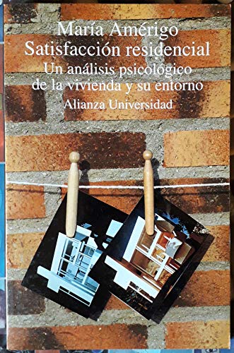 Satisfaccion residencial/ residential satisfaction: un analisis psicologico de la vivienda y su entorno (spanish edition)