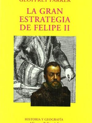 La gran estrategia de felipe ii (el libro universitario. ensayo) (spanish edition)
