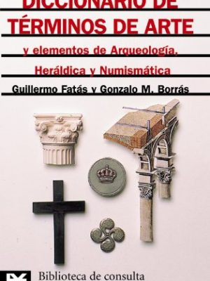 Diccionario de términos de arte y elementos de arqueología, heráldica y numismática