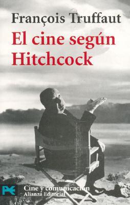 El cine segun hitchcock/ the cinema according to hitchcock (libro practico y aficiones / practical books and fans) (spanish edition)