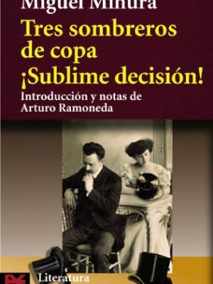 9788420640815_tres-sombreros-de-copa-sublime-decision-literatura-espanola-spanish-literature-spanish-edit_front-3.jpg Tres sombreros de copa / ¡sublime decisión! (literatura espanola / spanish literature) (spanish edition)
