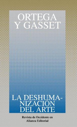La deshumanización del arte y otros ensayos de estética (obras de josé ortega y gasset (ogg)) (spanish edition)