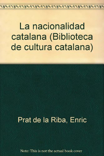 La nacionalidad catalana (biblioteca de cultura catalana) (spanish edition)