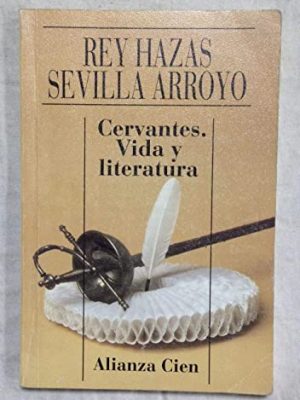 Cervantes, vida y literatura (spanish edition)