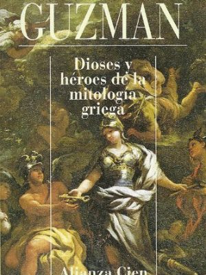 Dioses y heroes de la mitologia griega (spanish edition)