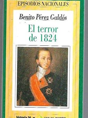 El terror de 1824 [i.e. mil ochocientos veinticuatro] (his episodios nacionales) (spanish edition)