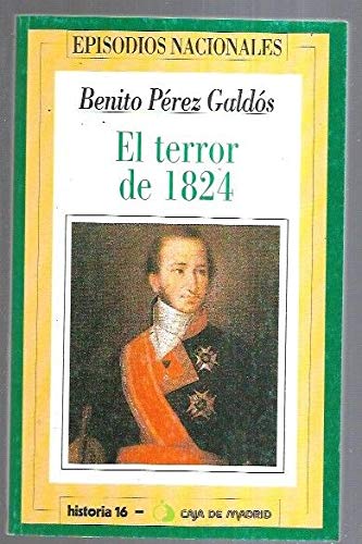 El terror de 1824 [i.e. mil ochocientos veinticuatro] (his episodios nacionales) (spanish edition)