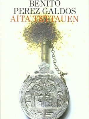 Aita tettauen (episodios nacionales ; 36 : cuarta serie) (spanish edition)