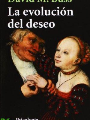 La evolución del deseo: estrategias del emparejamiento humano (el libro de bolsillo - ciencias sociales) (spanish edition)
