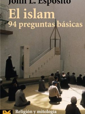 9788420656519_el-islam-what-everyone-needs-to-know-about-islam-94-preguntas-basicas-94-basic-questions-humani_front-1.jpg El islam / what everyone needs to know about islam: 94 preguntas basicas/ 94 basic questions (humanidades / humanities) (spanish edition)