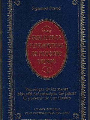 Psicología de las masas ; más allá del principio del placer ; el porvenir de una ilusión