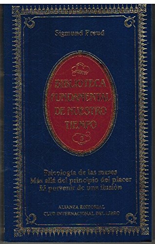 Psicología de las masas ; más allá del principio del placer ; el porvenir de una ilusión