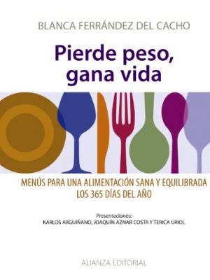 9788420693637_pierde-peso-gana-vida-menus-para-una-alimentacion-sana-y-equilibrada-los-365-dias-del-ano-spanish_front-1.jpg Pierde peso, gana vida: menús para una alimentación sana y equilibrada los 365 días del año (spanish edition)