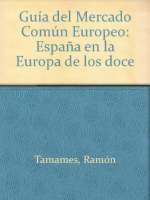 Guía del mercado común europeo: españa en la europa de los doce