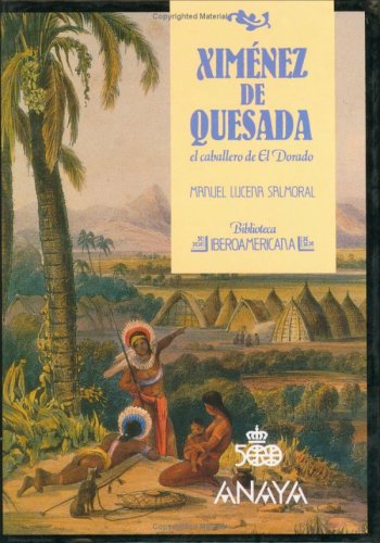 Ximenez de quesada - el caballero de el dorado nb: 54 (spanish edition)