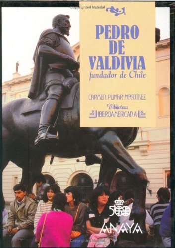 Pedro de valdivia fundador de chile - n 67 (spanish edition)