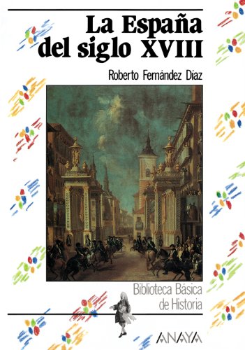 9788420735528_la-espana-del-siglo-xviii-biblioteca-basica-de-historia-basic-history-library-spanish-edition_front-1.jpg La españa del siglo xviii (biblioteca basica de historia / basic history library) (spanish edition)