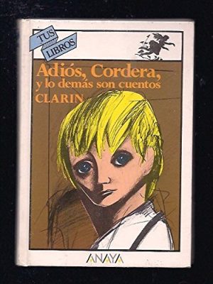 Adios, "cordera"! y lo demas son cuentos / goodbye, "cordera"! and the rest are stories (tus libros / your books) (spanish edition)